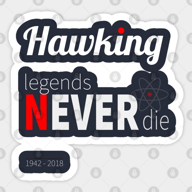 Stephen Hawking RIP Legends Never Die 1942 - 2018 Sticker by lisalizarb